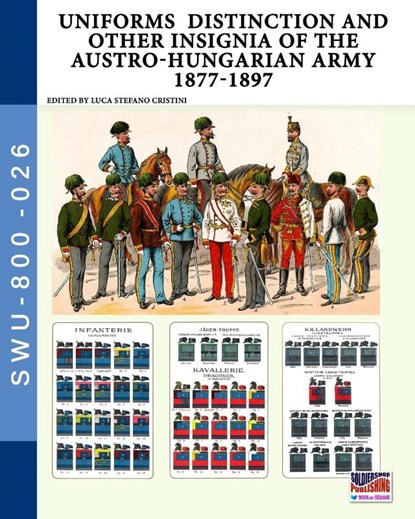 Uniforms distinction and other insignia of the Austro-Hungarian Army 1877-1897, Luca Stefano Cristini - Paperback - 9791255892403