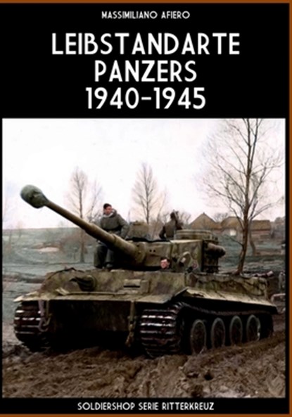 Leibstandarte panzers 1940-1945, Massimiliano Afiero - Paperback - 9791255892519