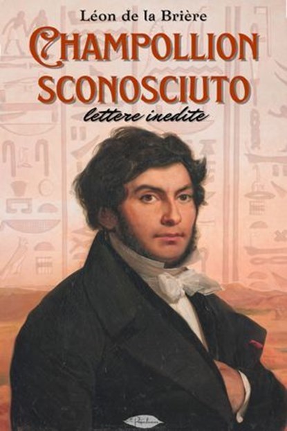 Champollion sconosciuto, Léon de la Brière - Ebook - 9791255930624