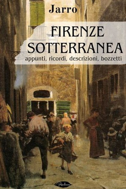 Firenze sotterranea, Jarro - Ebook - 9791255930778
