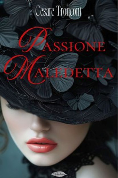 Passione maledetta, Cesare Tronconi - Ebook - 9791255931126