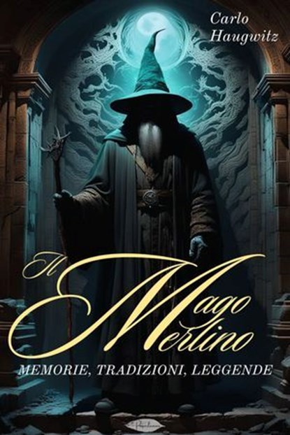 Il Mago Merlino, Carlo Haugwitz - Ebook - 9791255931133