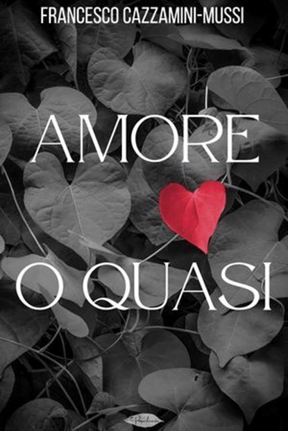 Amore o quasi, Francesco Cazzamini-Mussi - Ebook - 9791255931256