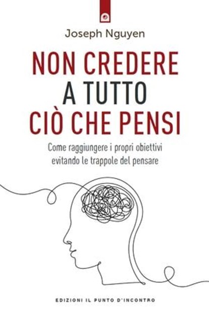 Non credere a tutto ciò che pensi, Joseph Nguyen - Ebook - 9791255940128