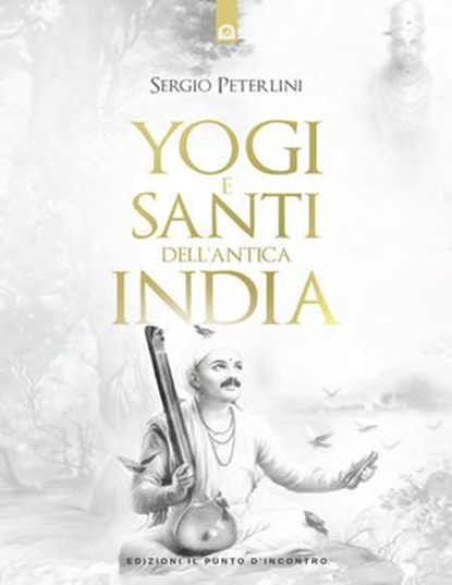 Yogi e santi dell'antica India, Sergio Peterlini - Ebook - 9791255940289