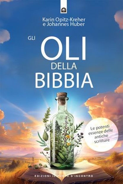 Gli oli della Bibbia, Johannes Huber ; Karin Opitz-Kreher - Ebook - 9791255941248