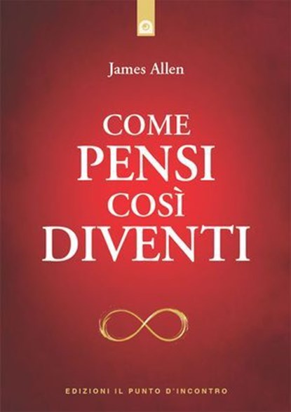 Come pensi così diventi, James Allen - Ebook - 9791255941262