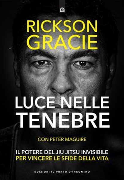 Luce nelle tenebre, Rickson Gracie - Ebook - 9791255941491