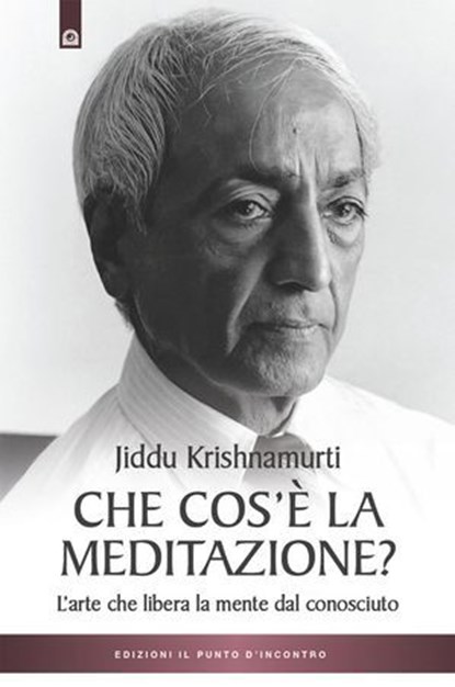 Che cos'è la meditazione?, Jiddu Krishnamurti - Ebook - 9791255941613