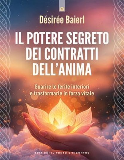 Il potere segreto dei contratti dell'anima, Désirée Baierl - Ebook - 9791255942214