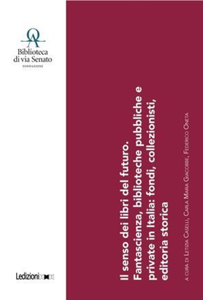 Il senso dei libri del futuro, Letizia Caselli ; Carla Maria Giacobbe ; Federico Oneta - Ebook - 9791256001842