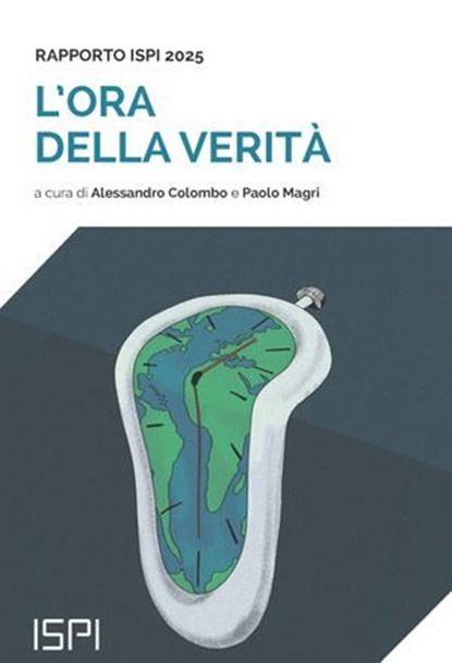 Report ISPI 2025. L'ora della verità, Alessandro Colombo ; Paolo Magri - Ebook - 9791256003310