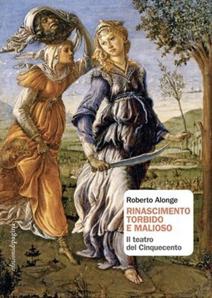 Rinascimento torbido e malioso, Roberto Alonge - Ebook - 9791256090518