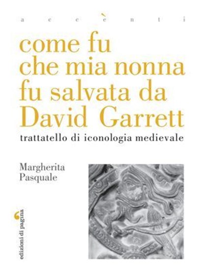 Come fu che mia nonna fu salvata da David Garrett, Margherita Pasquale - Ebook - 9791256090716