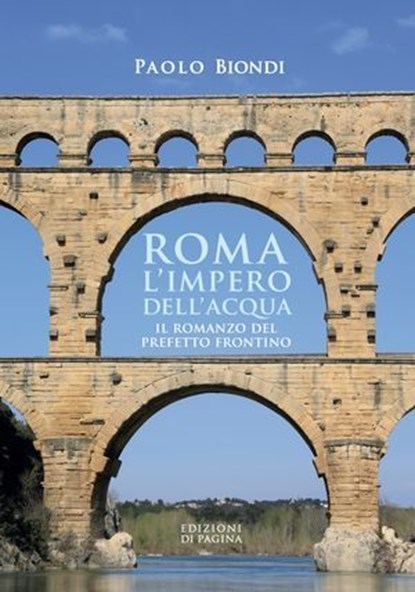Roma, l'impero dell'acqua, Paolo Biondi - Ebook - 9791256091058