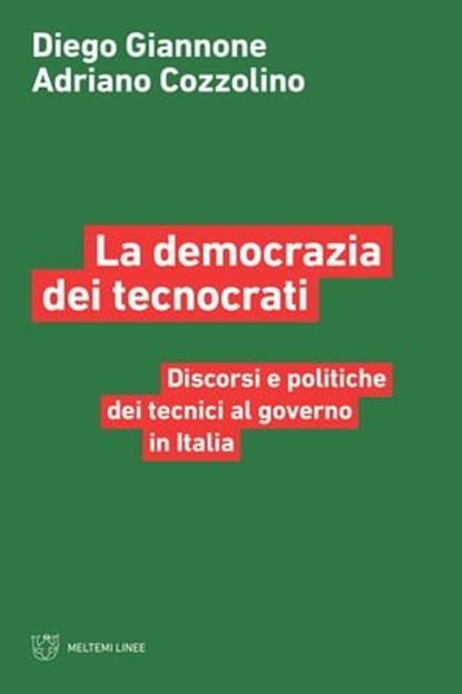 La democrazia dei tecnocrati, Diego Giannone ; Adriano Cozzolino - Ebook - 9791256150175