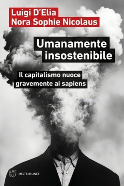 Umanamente insostenibile, Luigi D'Elia ; Nora Sophie Nicolaus - Ebook - 9791256152872