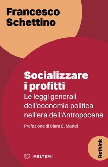 Socializzare i profitti, Francesco Schettino ; Clara E. Mattei - Ebook - 9791256153206