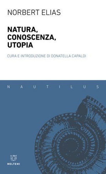 Natura, conoscenza, utopia, Norbert Elias - Ebook - 9791256153596