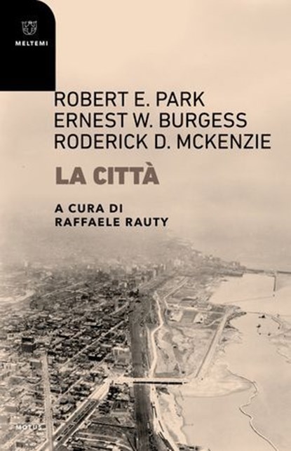La città, Robert E. Park ; Ernest W. Burgess ; Roderick D. McKenzie - Ebook - 9791256154012