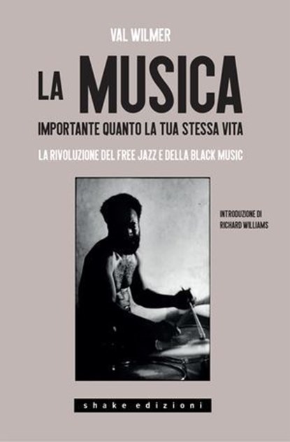 La musica, importante quanto la tua stessa vita. La rivoluzione del Free Jazz e della Black Music, Val Wilmer - Ebook - 9791256170050