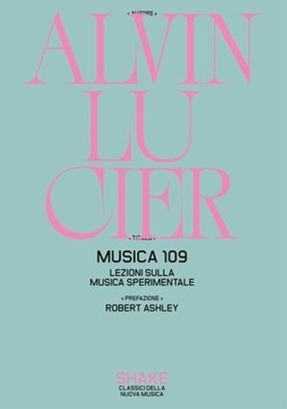 Musica 109. Lezioni sulla musica sperimentale, Alvin Lucier ; Robert Ashley - Ebook - 9791256170500
