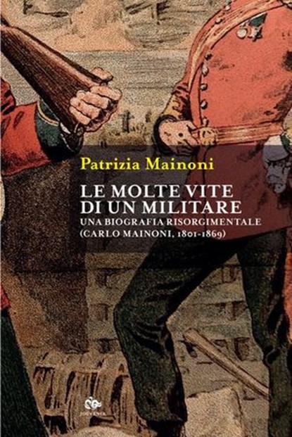 Le molte vite di un militare, Patrizia Mainoni - Ebook - 9791256220861