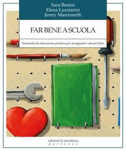 Far bene a scuola, Sara Benini ; Elena Lucciarini ; Jenny Marcionetti - Ebook - 9791256260829