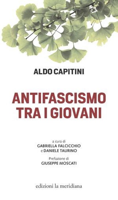 Antifascismo tra i giovani, Aldo Capitini ; Gabriella Falcicchio ; Daniele Taurino ; Giuseppe Moscati - Ebook - 9791256260843