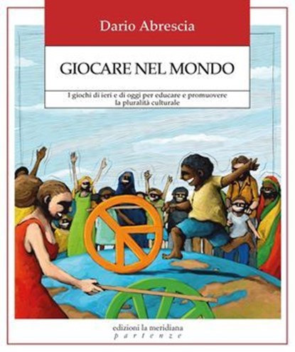 Giocare nel mondo, Dario Abrescia - Ebook - 9791256260867