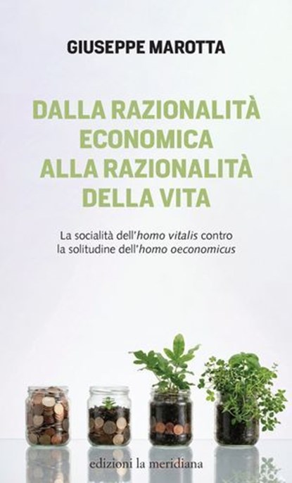 Dalla razionalità economica alla razionalità della vita, Giuseppe Marotta - Ebook - 9791256261116