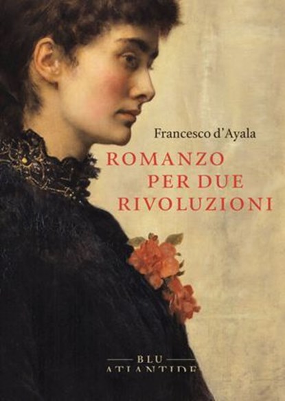 Romanzo per due rivoluzioni, d'Ayala Francesco - Ebook - 9791256420520