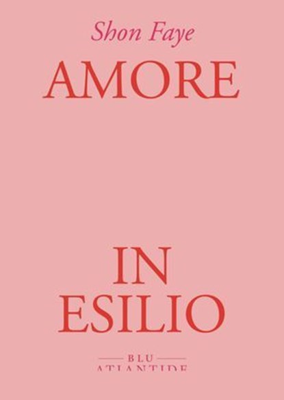 Amore in esilio, Shon Faye - Ebook - 9791256420612