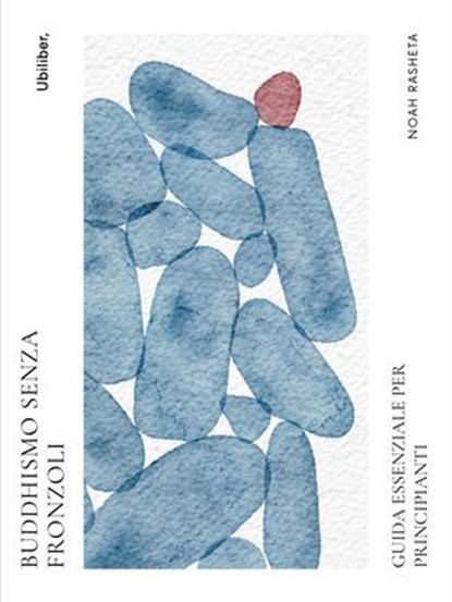 Buddhismo senza fronzoli, Noah Rasheta - Ebook - 9791256470198
