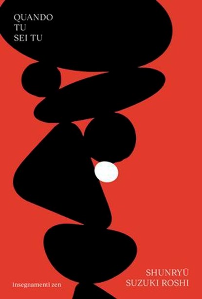 Quando tu sei tu, Shunryū Suzuki Roshi ; Dario Doshin Girolami - Ebook - 9791256470310