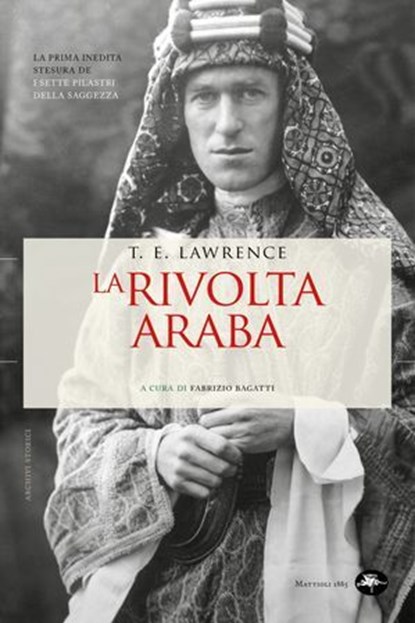 La rivolta Araba, Thomas Edward Lawrence ; Fabrizio Bagatti - Ebook - 9791256491438