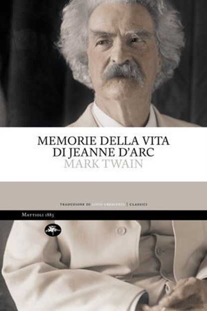 Memorie della vita di Jeanne D'Arc, Mark Twain - Ebook - 9791256491797