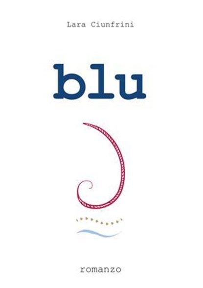 Blu, Lara Ciunfrini - Ebook - 9791256890361