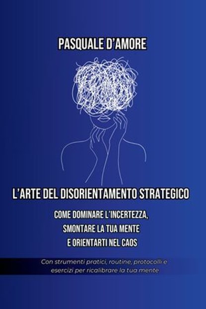 L'arte del disorientamento strategico., Pasquale D'Amore - Ebook - 9791256890637