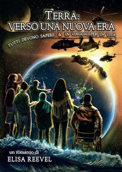 Terra: verso una nuova era. Tutti devono sapere & in viaggio per la vita, Elisa Reevel - Ebook - 9791256890699