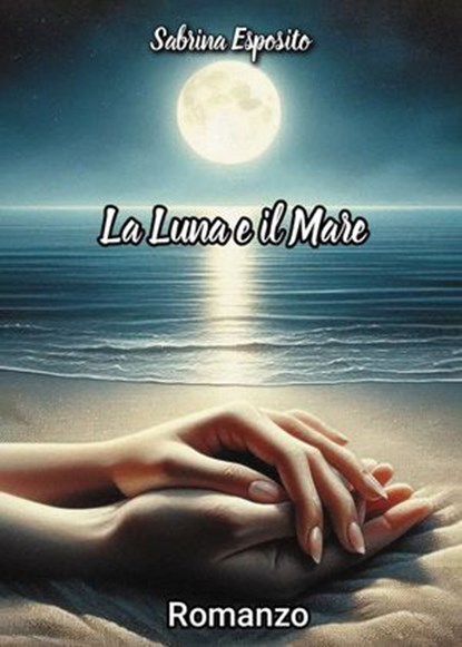 La luna e il mare, Sabrina Esposito - Ebook - 9791256890910