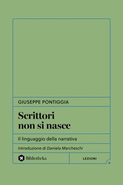 Scrittori non si nasce, Giuseppe Pontiggia - Ebook - 9791256940141