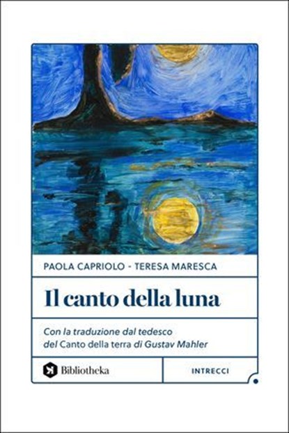 Il Canto della luna, Paola Capriolo ; Teresa Maresca - Ebook - 9791256940981
