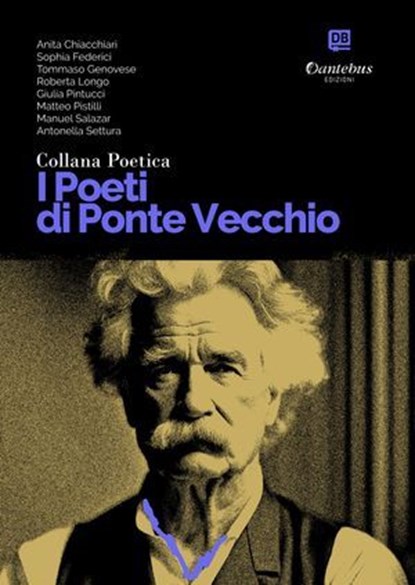Collana Poetica I Poeti di Ponte Vecchio vol. 59, Anita Chiacchiari ; Sophia Federici ; Tommaso Genovese ; Roberta Longo ; Giulia Pintucci ; Matteo Pistilli ; Manuel Salazar ; Antonella Settura - Ebook - 9791257051051