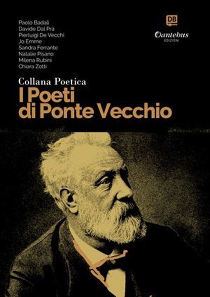 Collana Poetica I Poeti di Ponte Vecchio vol. 62, Paolo Badalì ; Davide Dal Prà ; Pierluigi De Vecchi ; Jo Emme ; Sandra Ferrante ; Natalie Pisano ; Milena Rubini ; Chiara Zotti - Ebook - 9791257051211