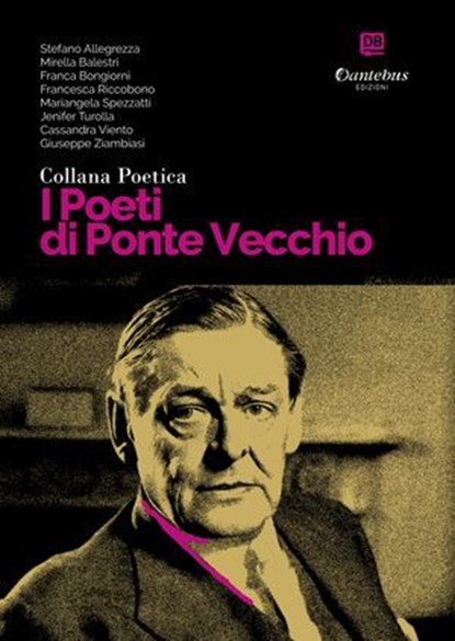 Collana Poetica I Poeti di Ponte Vecchio vol. 73, Stefano Allegrezza ; Mirella Balestri ; Franca Bongiorni ; Francesca Riccobono ; Mariangela Spezzatti ; Jenifer Turolla ; Cassandra Viento ; Giuseppe Ziambiasi - Ebook - 9791257051662