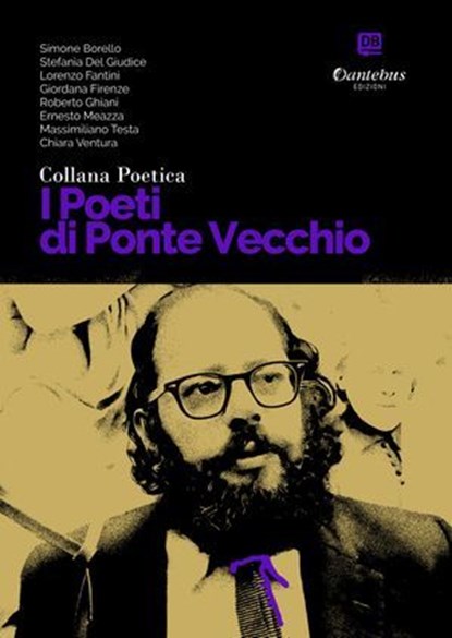 Collana Poetica I Poeti di Ponte Vecchio vol. 75, Simone Borello ; Stefania Del Giudice ; Lorenzo Fantini ; Giordana Firenze ; Roberto Ghiani ; Ernesto Meazza ; Massimiliano Testa ; Chiara Ventura - Ebook - 9791257051747