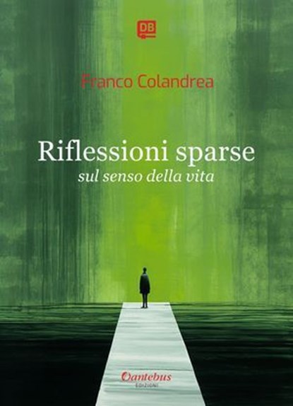 Riflessioni sparse sul senso della vita, Franco Colandrea - Ebook - 9791257052096