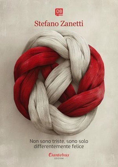 Non sono triste, sono solo differentemente felice, Stefano Zanetti - Ebook - 9791257052256