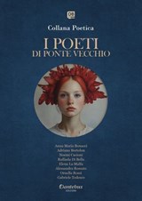 Collana Poetica I Poeti di Ponte Vecchio vol. 16 - Edizione 2025 - Anna Maria Bonacci ; Adriana Bortolon ; Noemi Cacioni ; Raffaela Di Bella ; Elena La Malfa ; Alessandra Rossato ; Ornella Rossi ; Gabriele Tedesco - 9791257052690